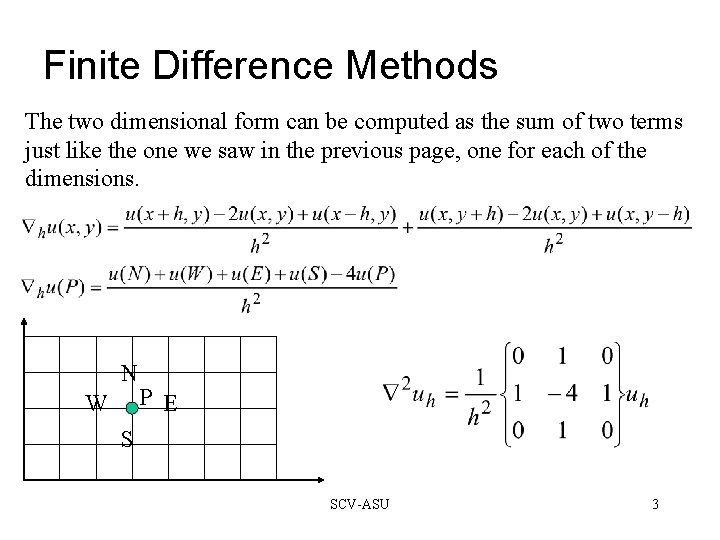 Finite Difference Methods The two dimensional form can be computed as the sum of
