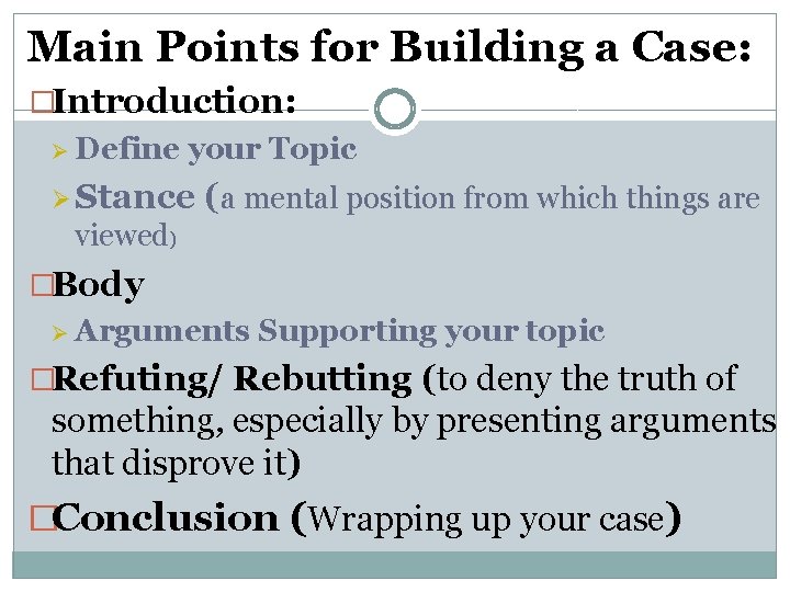 Main Points for Building a Case: �Introduction: Ø Define your Topic Ø Stance (a