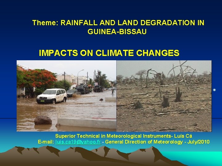 Theme: RAINFALL AND LAND DEGRADATION IN GUINEA-BISSAU IMPACTS ON CLIMATE CHANGES Superior Technical in