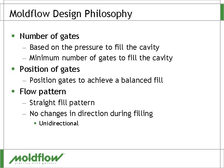 Moldflow Design Philosophy § Number of gates – Based on the pressure to fill