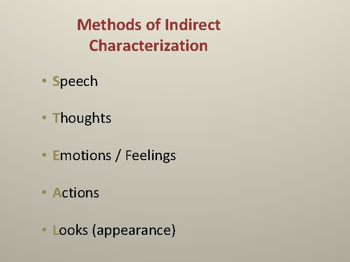 Methods of Indirect Characterization • Speech • Thoughts • Emotions / Feelings • Actions