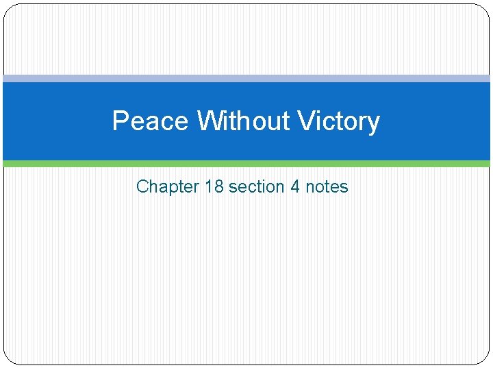 Peace Without Victory Chapter 18 section 4 notes 