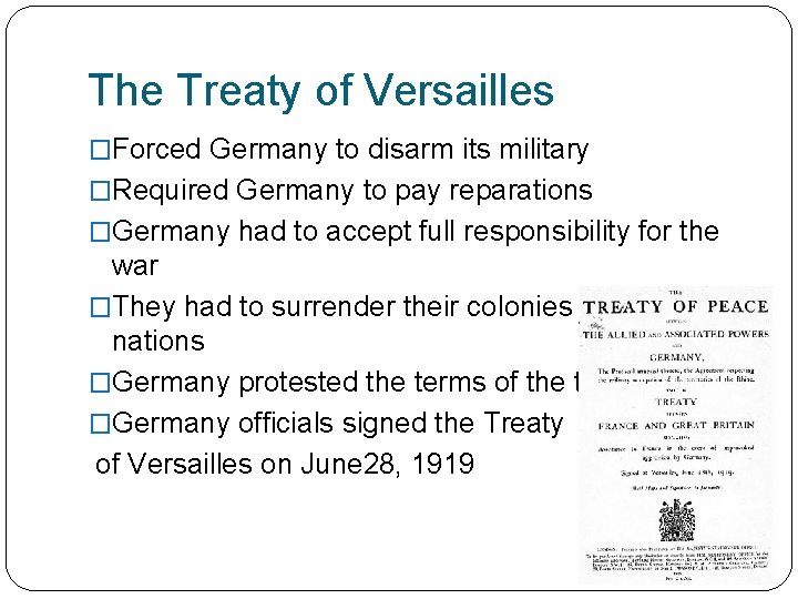 The Treaty of Versailles �Forced Germany to disarm its military �Required Germany to pay