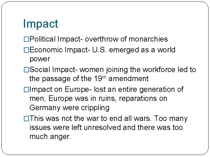 Impact �Political Impact- overthrow of monarchies �Economic Impact- U. S. emerged as a world