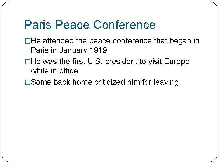 Paris Peace Conference �He attended the peace conference that began in Paris in January