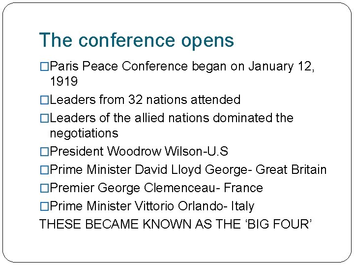 The conference opens �Paris Peace Conference began on January 12, 1919 �Leaders from 32