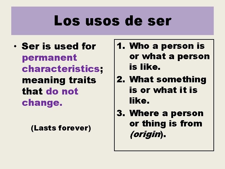 Los usos de ser • Ser is used for permanent characteristics; meaning traits that Los usos de ser • Ser is used for permanent characteristics; meaning traits that