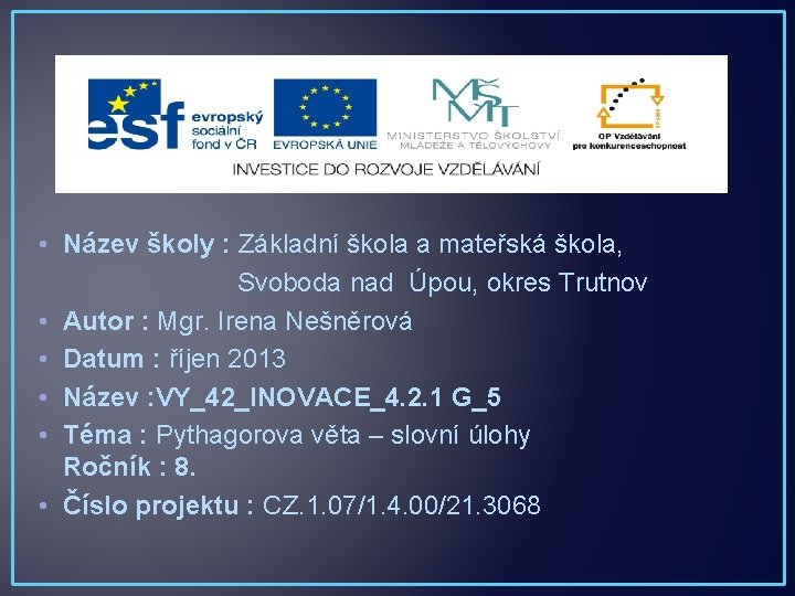  • Název školy : Základní škola a mateřská škola, Svoboda nad Úpou, okres