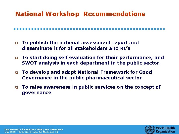 National Workshop Recommendations q To publish the national assessment report and disseminate it for