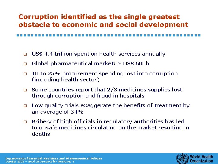 Corruption identified as the single greatest obstacle to economic and social development q US$