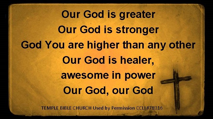 Our God is greater Our God is stronger God You are higher than any