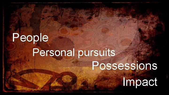 The cost of discipleship People in relationship to: Personal pursuits Possessions Impact 