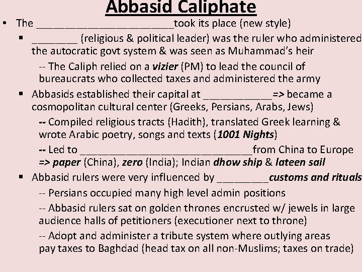 Abbasid Caliphate • The ____________took its place (new style) § ____ (religious & political