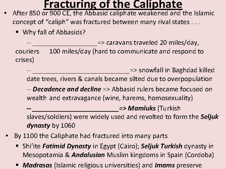 Fracturing of the Caliphate • After 850 or 900 CE, the Abbasid caliphate weakened