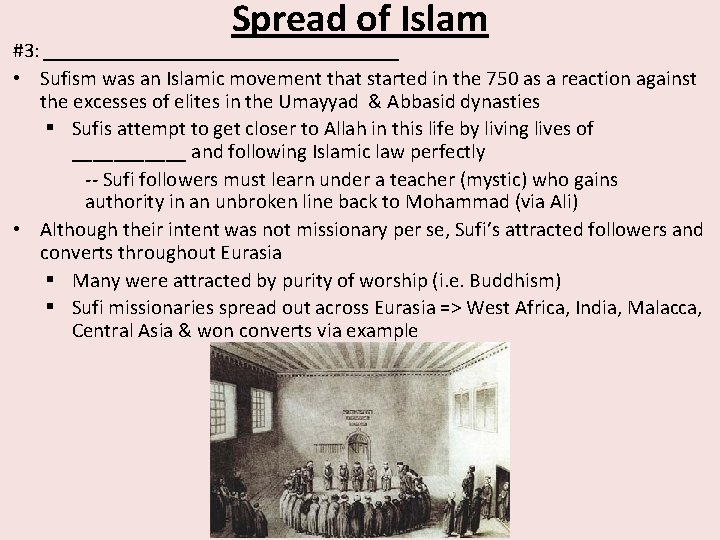 Spread of Islam #3: _________________ • Sufism was an Islamic movement that started in