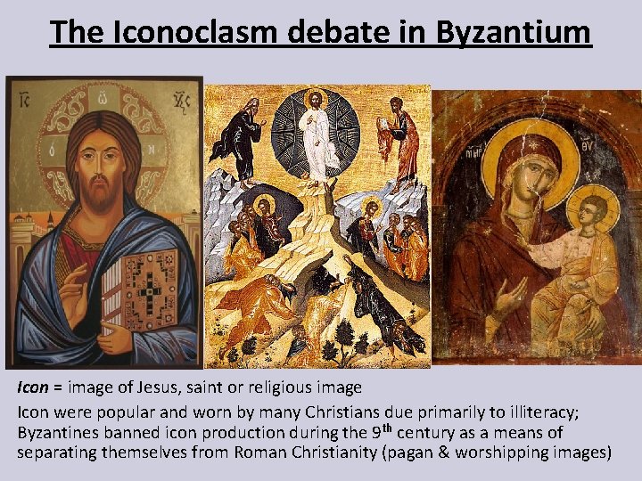 The Iconoclasm debate in Byzantium Icon = image of Jesus, saint or religious image