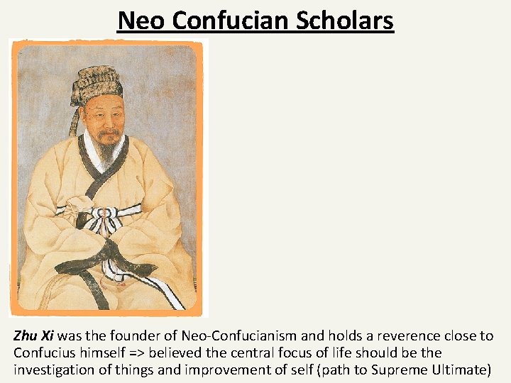 Neo Confucian Scholars Zhu Xi was the founder of Neo-Confucianism and holds a reverence