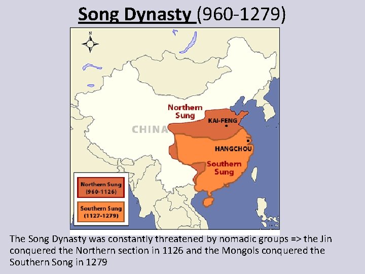 Song Dynasty (960 -1279) The Song Dynasty was constantly threatened by nomadic groups =>