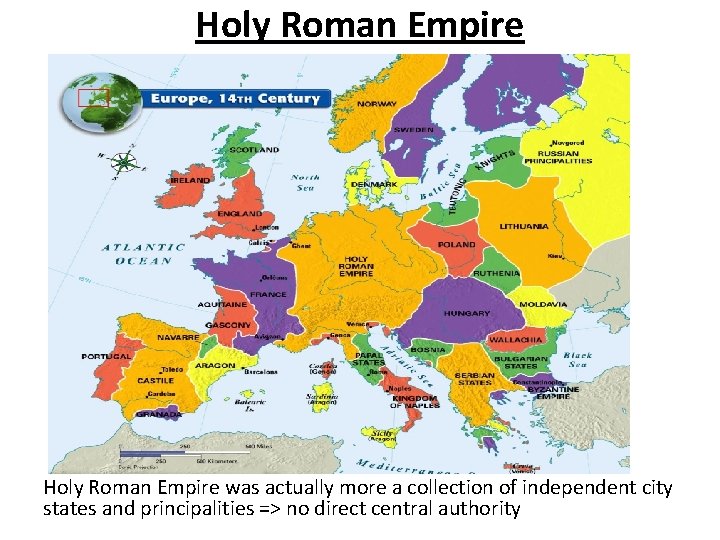 Holy Roman Empire was actually more a collection of independent city states and principalities