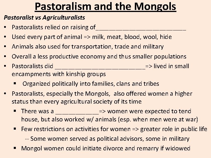 Pastoralism and the Mongols Pastoralist vs Agriculturalists • Pastoralists relied on raising of______________ •