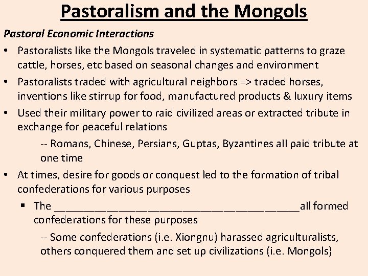 Pastoralism and the Mongols Pastoral Economic Interactions • Pastoralists like the Mongols traveled in