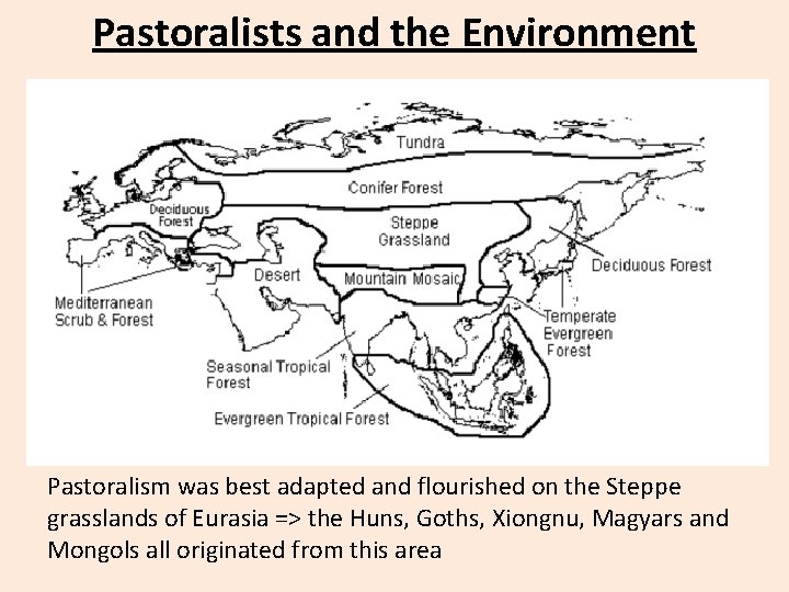 Pastoralists and the Environment Pastoralism was best adapted and flourished on the Steppe grasslands