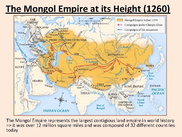 The Mongol Empire at its Height (1260) The Mongol Empire represents the largest contigious