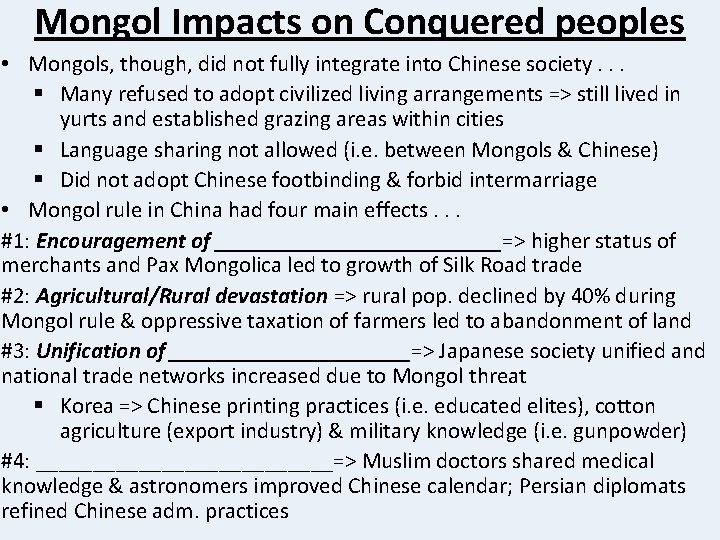 Mongol Impacts on Conquered peoples • Mongols, though, did not fully integrate into Chinese