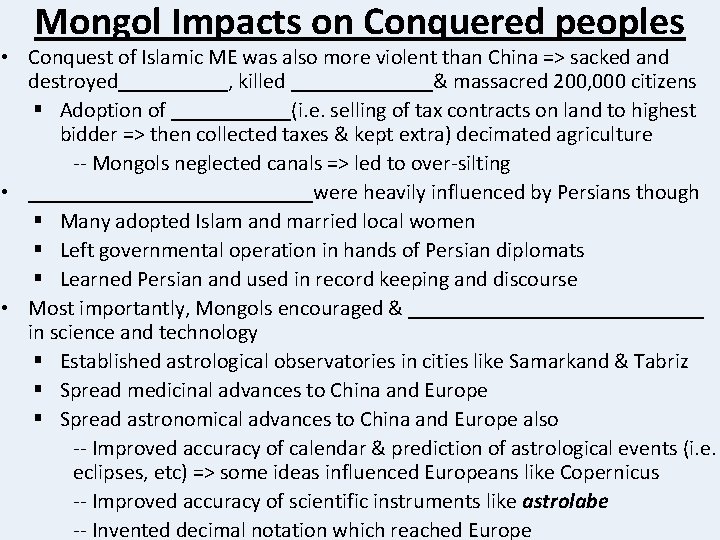 Mongol Impacts on Conquered peoples • Conquest of Islamic ME was also more violent