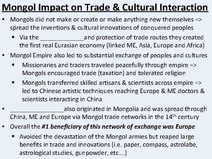 Mongol Impact on Trade & Cultural Interaction • Mongols did not make or create