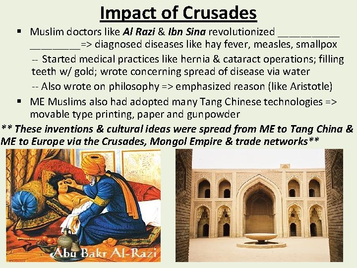 Impact of Crusades § Muslim doctors like Al Razi & Ibn Sina revolutionized ______=>