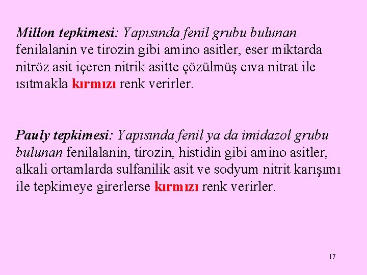 Millon tepkimesi: Yapısında fenil grubu bulunan fenilalanin ve tirozin gibi amino asitler, eser miktarda Millon tepkimesi: Yapısında fenil grubu bulunan fenilalanin ve tirozin gibi amino asitler, eser miktarda