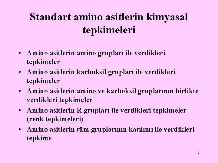 Standart amino asitlerin kimyasal tepkimeleri • Amino asitlerin amino grupları ile verdikleri tepkimeler • Standart amino asitlerin kimyasal tepkimeleri • Amino asitlerin amino grupları ile verdikleri tepkimeler •