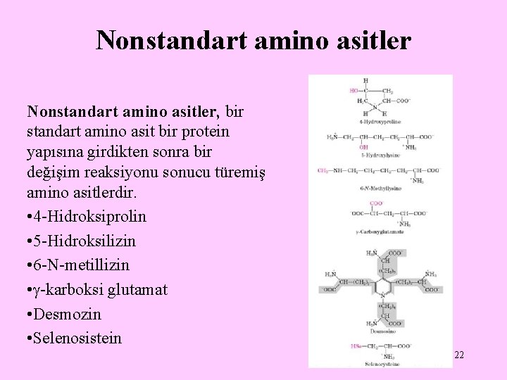 Nonstandart amino asitler, bir standart amino asit bir protein yapısına girdikten sonra bir değişim Nonstandart amino asitler, bir standart amino asit bir protein yapısına girdikten sonra bir değişim