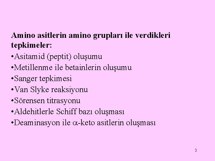 Amino asitlerin amino grupları ile verdikleri tepkimeler: • Asitamid (peptit) oluşumu • Metillenme ile Amino asitlerin amino grupları ile verdikleri tepkimeler: • Asitamid (peptit) oluşumu • Metillenme ile
