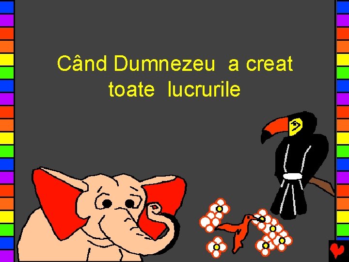 Când Dumnezeu a creat toate lucrurile 