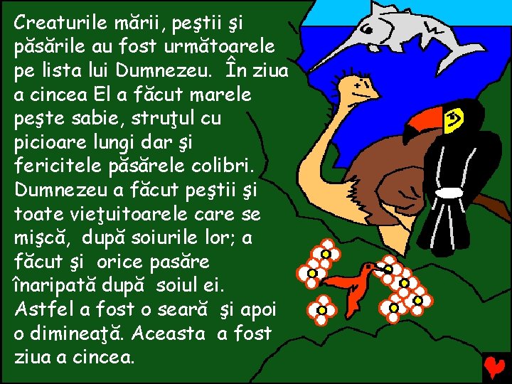 Creaturile mării, peştii şi păsările au fost următoarele pe lista lui Dumnezeu. În ziua