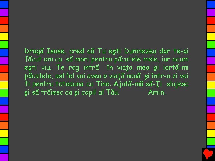 Dragă Isuse, cred că Tu eşti Dumnezeu dar te-ai făcut om ca să mori