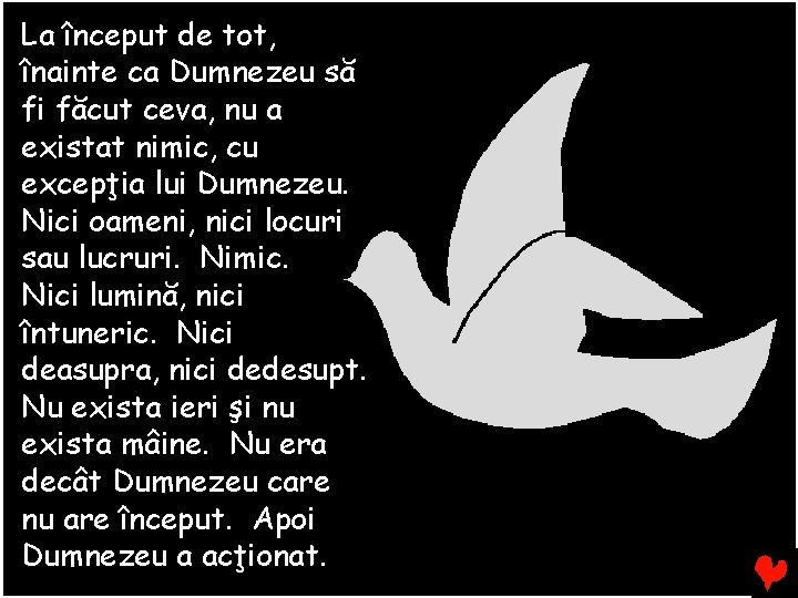 La început de tot, înainte ca Dumnezeu să fi făcut ceva, nu a existat