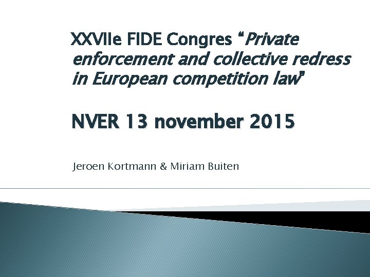 XXVIIe FIDE Congres “Private enforcement and collective redress in European competition law” NVER 13