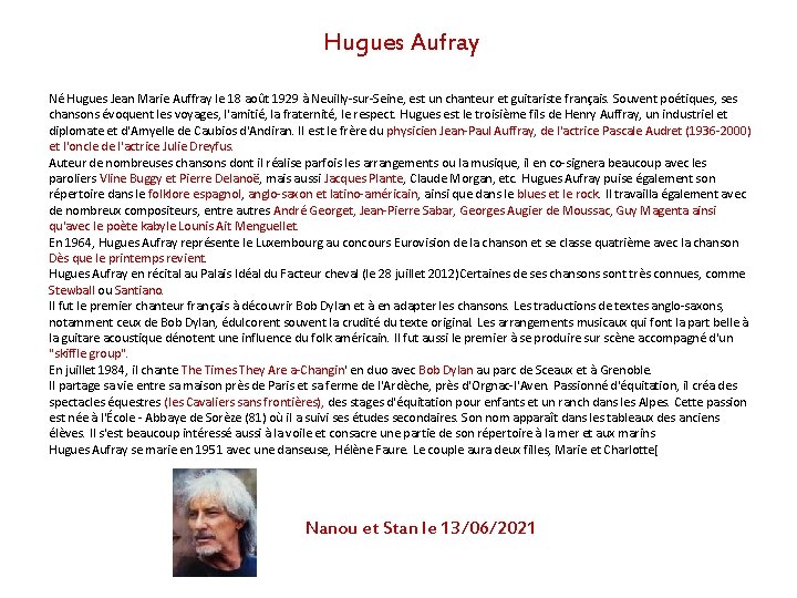 Hugues Aufray Né Hugues Jean Marie Auffray le 18 août 1929 à Neuilly-sur-Seine, est