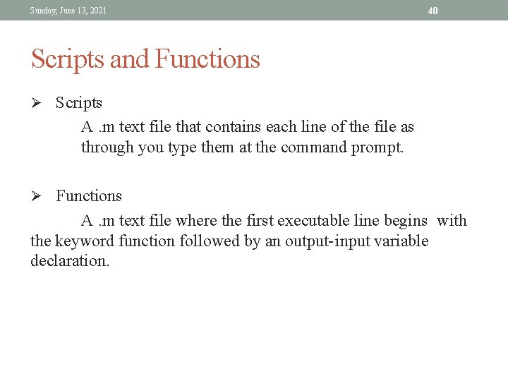 Sunday, June 13, 2021 40 Scripts and Functions Ø Scripts A. m text file Sunday, June 13, 2021 40 Scripts and Functions Ø Scripts A. m text file