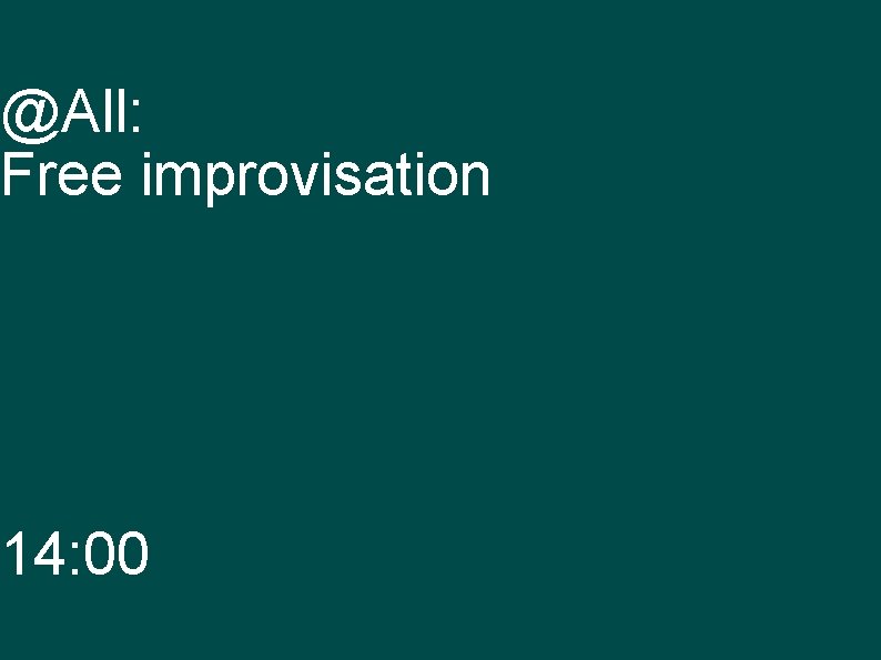 @All: Free improvisation 14: 00 