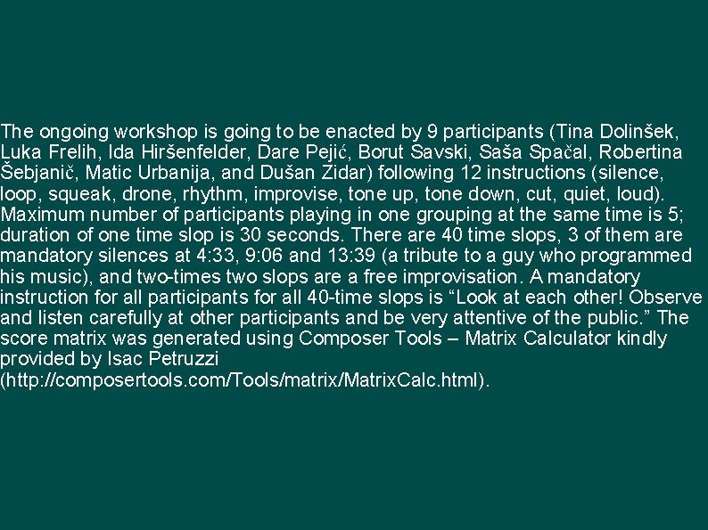 The ongoing workshop is going to be enacted by 9 participants (Tina Dolinšek, Luka