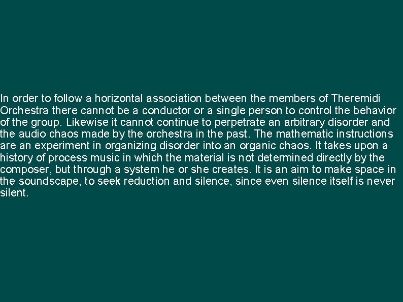 In order to follow a horizontal association between the members of Theremidi Orchestra there