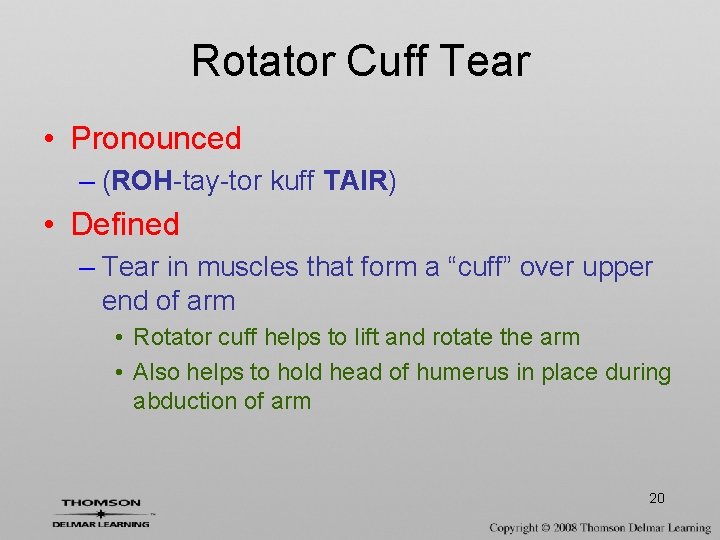 Rotator Cuff Tear • Pronounced – (ROH-tay-tor kuff TAIR) • Defined – Tear in