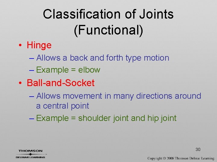 Classification of Joints (Functional) • Hinge – Allows a back and forth type motion