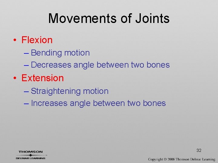 Movements of Joints • Flexion – Bending motion – Decreases angle between two bones
