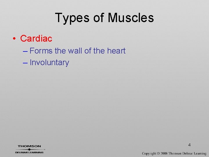 Types of Muscles • Cardiac – Forms the wall of the heart – Involuntary