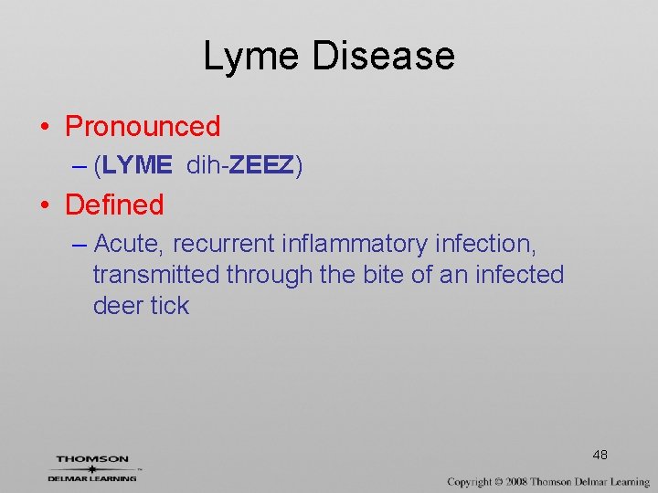 Lyme Disease • Pronounced – (LYME dih-ZEEZ) • Defined – Acute, recurrent inflammatory infection,